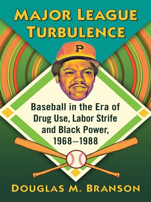 cover image of Major League Turbulence: Baseball in the Era of Drug Use, Labor Strife and Black Power, 1968-1988